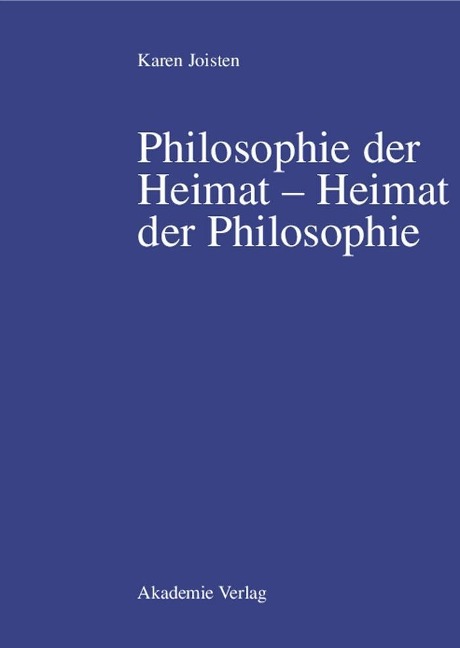 Philosophie der Heimat - Heimat der Philosophie - Karen Joisten