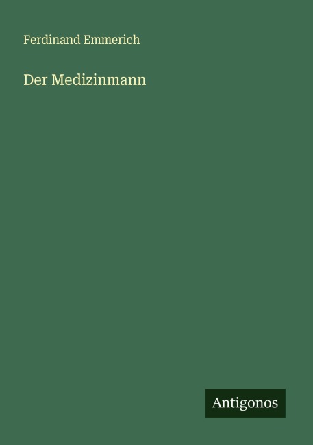 Der Medizinmann - Ferdinand Emmerich
