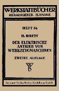 Cover-Bild zum Titel 'Der elektrische Antrieb von Werkzeugmaschinen' von 'H. Birett'