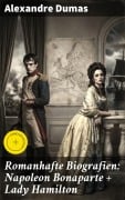 Cover-Bild zum Titel 'Romanhafte Biografien: Napoleon Bonaparte + Lady Hamilton' von 'Alexandre Dumas'