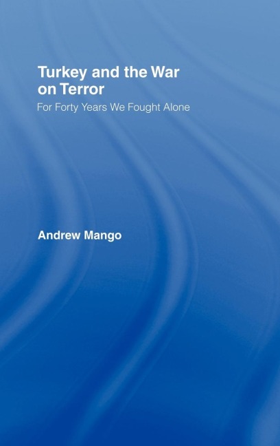 Turkey and the War on Terror - Andrew Mango