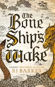 Cover-Bild zum Titel 'The Bone Ship's Wake' von 'Rj Barker'