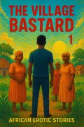 Cover-Bild zum Titel 'The Village  Bastard 1' von 'African Erotic Stories'