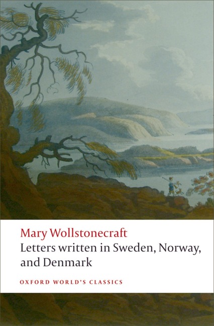 Letters written in Sweden, Norway, and Denmark - Mary Wollstonecraft