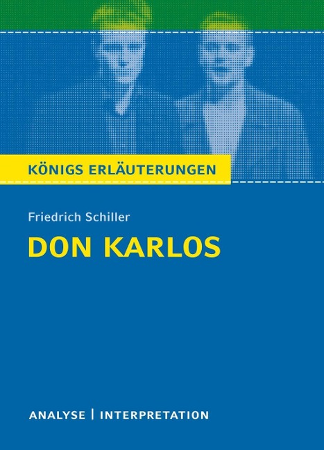 Don Karlos von Friedrich Schiller. Königs Erläuterungen. - Rüdiger Bernhardt, Schiller Friedrich