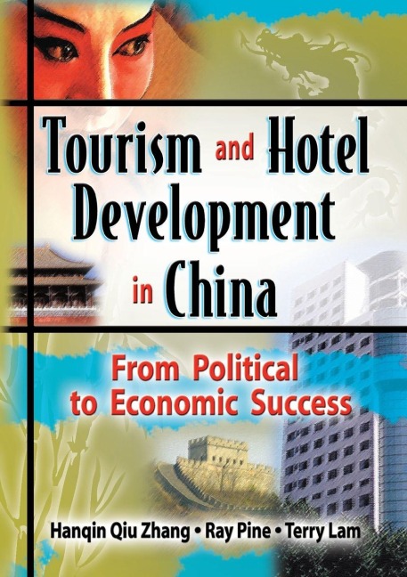 Tourism and Hotel Development in China - Ray J Pine, Hanquin Qui Zhang, Terry Lam *Deceased*