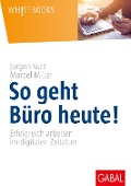 Cover-Bild zum Titel 'So geht Büro heute!' von 'Jürgen Kurz, Marcel Miller'