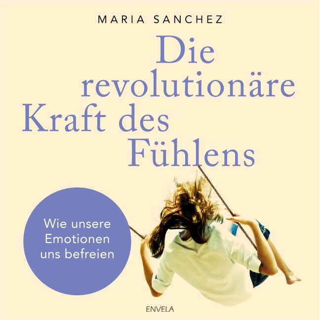 Die revolutionäre Kraft des Fühlens - Maria Sanchez