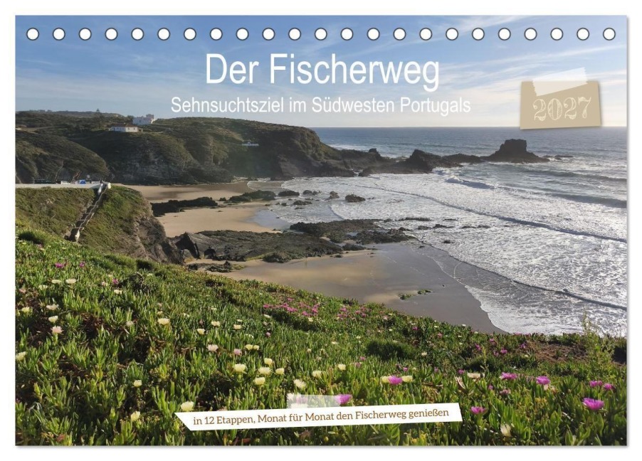 Der Fischerweg - Sehnsuchtsziel im Südwesten Portugals (Tischkalender 2027 DIN A5 quer), CALVENDO Monatskalender - Pia Mack-Gnirß