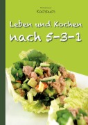 Cover-Bild zum Titel 'Leben und Kochen nach 5-3-1' von 'Michela Sewer'