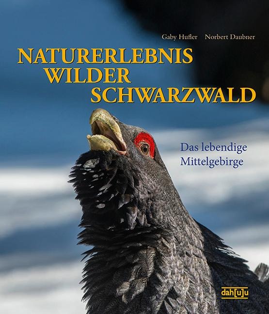 NATURERLEBNIS WILDER SCHWARZWALD - Gaby Hufler, Norbert Daubner
