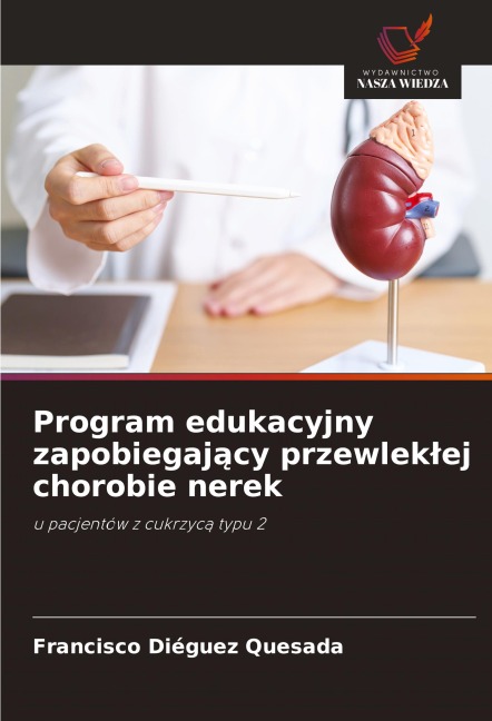 Program edukacyjny zapobiegaj¿cy przewlek¿ej chorobie nerek - Francisco Diéguez Quesada
