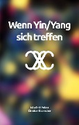 Cover-Bild zum Titel 'Wenn Yin/Yang sich treffen' von 'Wladimir Polzer, Christian Buchacher'