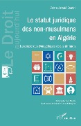 Cover-Bild zum Titel 'Le statut juridique des non-musulmans en Algérie' von 'Zohra Aziadé Zemirli'