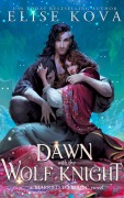 Cover-Bild zum Titel 'A Dawn with the Wolf Knight' von 'Elise Kova'