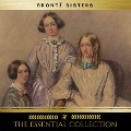 Cover-Bild zum Titel 'The Brontë Sisters: The Essential Collection (Agnes Grey, Jane Eyre, Wuthering Heights)' von 'Anne Brontë, Charlotte Brontë, Emily Brontë'