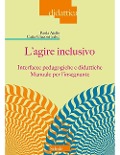 Cover-Bild zum Titel 'L' agire inclusivo. Interfacce pedagogiche e didattiche. Manuale per l'insegnante' von ''