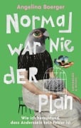 Cover-Bild zum Titel 'Normal war nie der Plan' von 'Angelina Boerger'