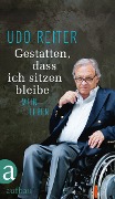 Cover-Bild zum Titel 'Gestatten, dass ich sitzen bleibe' von 'Udo Reiter'