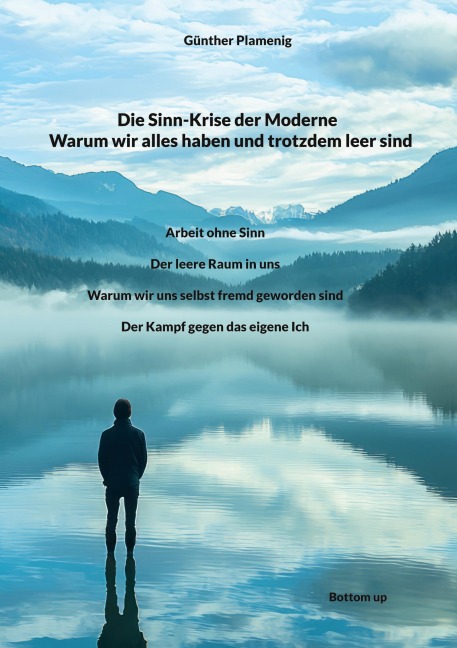 Die Sinn-Krise der Moderne - Warum wir alles haben und trotzdem leer sind - Günther Plamenig