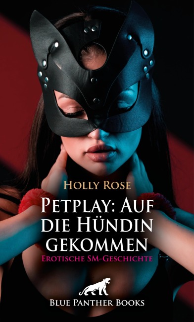 Petplay: Auf die Hündin gekommen | Erotische SM-Geschichte - Holly Rose