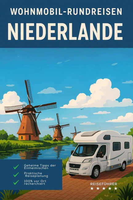 Niederlande Wohnmobil-Rundreisen: Reisefuhrer (Wohnmobil Rundreisen) - Hans Müller