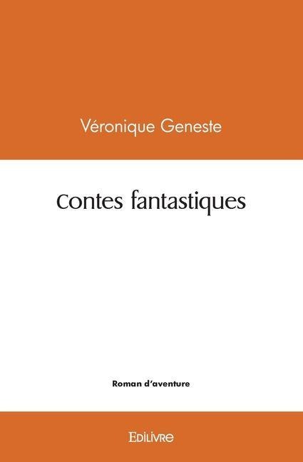 Contes fantastiques - Véronique Geneste