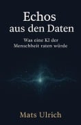 Cover-Bild zum Titel 'Echos aus den Daten' von 'Mats Ulrich'