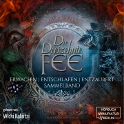Cover-Bild zum Titel 'Die 13te Fee, Sammelband: Erwachen - Entschlafen - Entzaubert' von 'Julia Adrian'
