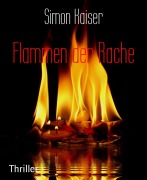 Cover-Bild zum Titel 'Flammen der Rache' von 'Simon Kaiser'