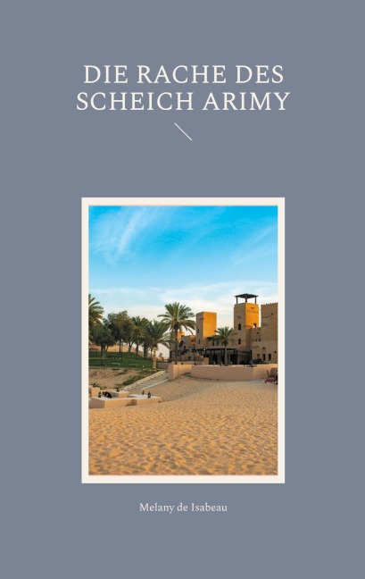 Die Rache des Scheich Arimy - Melany de Isabeau