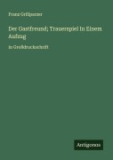 Cover-Bild zum Titel 'Der Gastfreund; Trauerspiel In Einem Aufzug' von 'Franz Grillparzer'