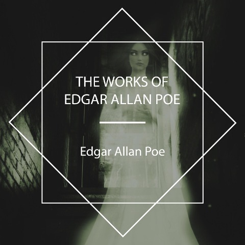 The Works of Edgar Allan Poe - Edgar Allan Poe