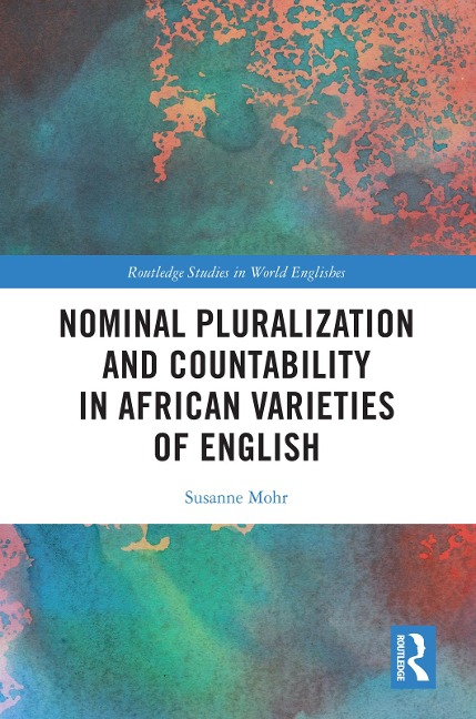 Nominal Pluralization and Countability in African Varieties of English - Susanne Mohr