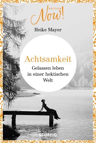 Edition NOW Achtsamkeit - Heike Mayer