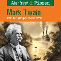 Abenteuer & Wissen, Mark Twain - Vom Mississippi in die Welt - Sandra Pfitzner