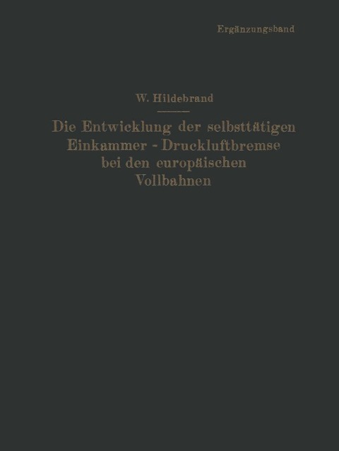 Die Entwicklung der selbsttätigen Einkammer-Druckluftbremse bei den europäischen Vollbahnen - Wilhelm Hildebrand