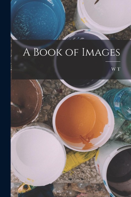 A Book of Images - W. T. Horton