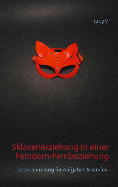 Sklavenerziehung in einer Femdom-Fernbeziehung - Lady V