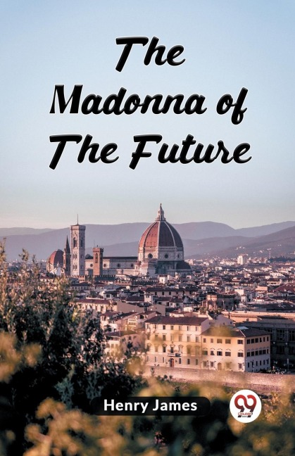 The Madonna Of The Future - Henry James