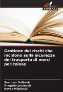 Cover-Bild zum Titel 'Gestione dei rischi che incidono sulla sicurezza del trasporto di merci pericolose' von 'Svetozar Sofijani¿, Dragutin Jovanovi¿, Novak Milo¿evi¿'