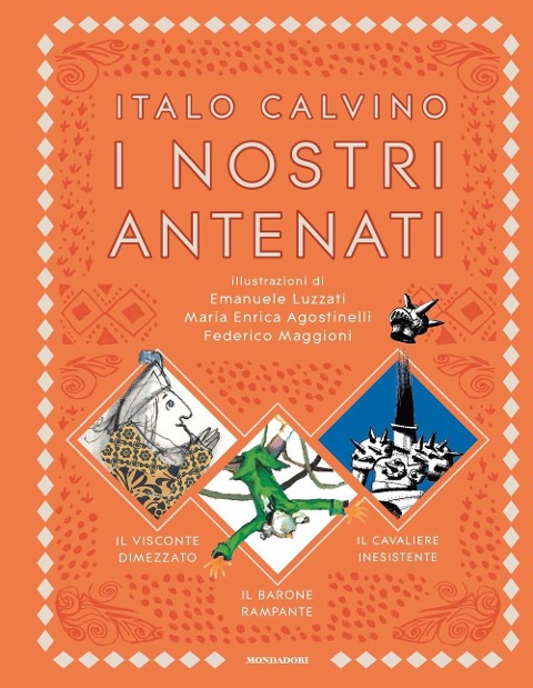 I nostri antenati: Il visconte dimezzato-Il barone rampante-Il cavaliere inesistente - Italo Calvino