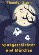 Cover-Bild zum Titel 'Spukgeschichten und Märchen' von 'Theodor Storm'
