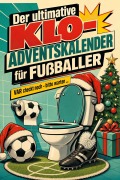 Cover-Bild zum Titel 'Der ultimative Klo-Adventskalender für Fußballer' von 'Theo Scholz'
