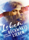 Cover-Bild zum Titel 'Leben rückwärts lieben' von 'Claudia Pietschmann'