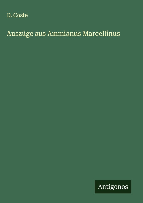Auszüge aus Ammianus Marcellinus - D. Coste