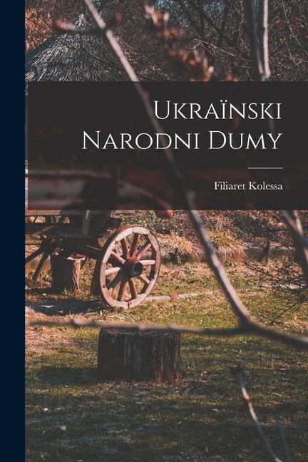 Ukraïnski narodni dumy - Filiaret Kolessa