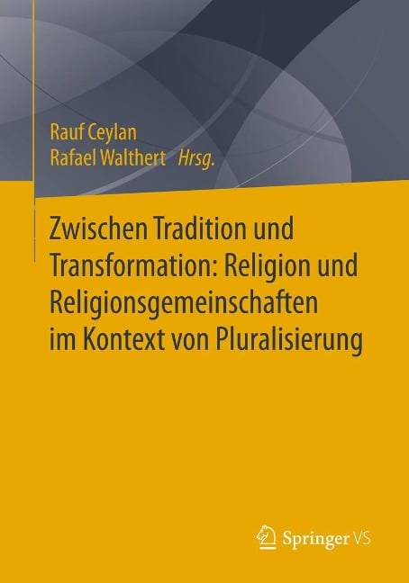 Zwischen Tradition und Transformation: Religion und Religionsgemeinschaften im Kontext von Pluralisierung - 