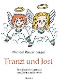 Franzi und Josi - Zwei Engelchen gründen eine Familie auf der Erde - Michael Pauzenberger