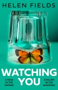 Cover-Bild zum Titel 'Watching You' von 'Helen Fields'